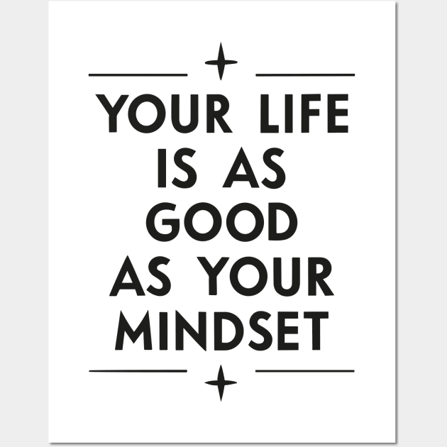 Your life is as good as your mindset - Positive quote Wall Art by SPIRITY